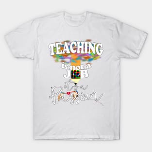 Teaching is not a job it's a Passion T-Shirt